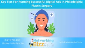 Key Tips For Running Successful Digital Ads In Philadelphia Plastic Surgery