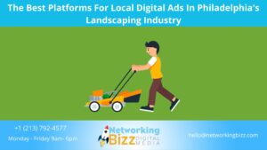 The Best Platforms For Local Digital Ads In Philadelphia’s Landscaping Industry