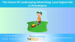 The Future Of Landscaping Advertising: Local Digital Ads In Philadelphia