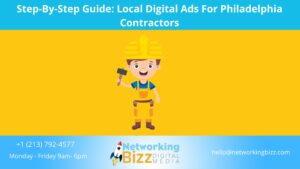 Step-By-Step Guide: Local Digital Ads For Philadelphia Contractors