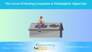 The Future Of Roofing Companies In Philadelphia: Digital Ads
