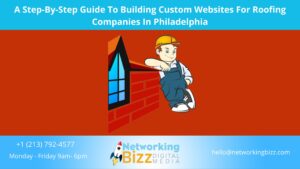 A Step-By-Step Guide To Building Custom Websites For Roofing Companies In Philadelphia