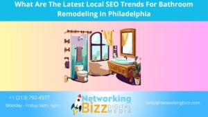 What Are The Latest Local SEO Trends For Bathroom Remodeling In Philadelphia