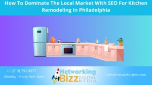 How To Dominate The Local Market With SEO For Kitchen Remodeling In Philadelphia