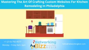 Mastering The Art Of Crafting Custom Websites For Kitchen Remodeling In Philadelphia