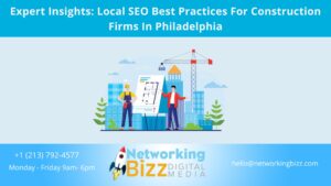 Expert Insights: Local SEO Best Practices For Construction Firms In Philadelphia
