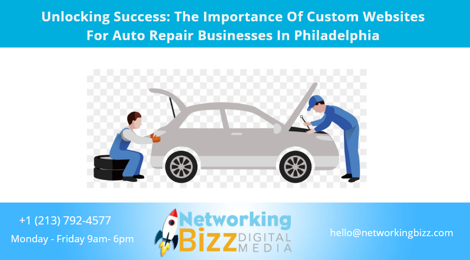 Unlocking Success: The Importance Of Custom Websites For Auto Repair Businesses In Philadelphia