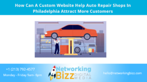 How Can A Custom Website Help Auto Repair Shops In Philadelphia Attract More Customers