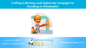 Crafting A Winning Local Digital Ads Campaign For Plumbing In Philadelphia