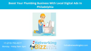 Boost Your Plumbing Business With Local Digital Ads In Philadelphia
